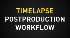 Workflow postprodukcyjny timelapse|The complete timelapse post-production workflow