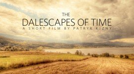 The Dalescapes of Time. A Short film By Patryk Kizny