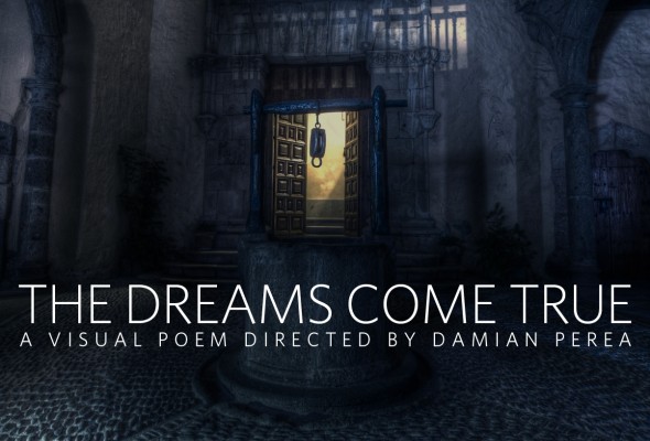 The Dreams Come True - A visual poem directed by Damian Perea